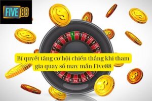 Quay Số May Mắn Five88 – Cơ Hội Trúng Thưởng Lớn